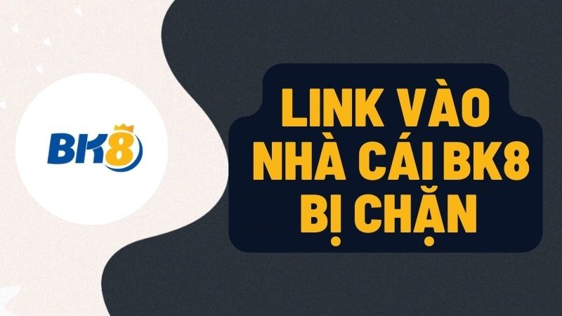 Nguyên nhân dẫn đến link vào trang chủ BK8 bị chặn