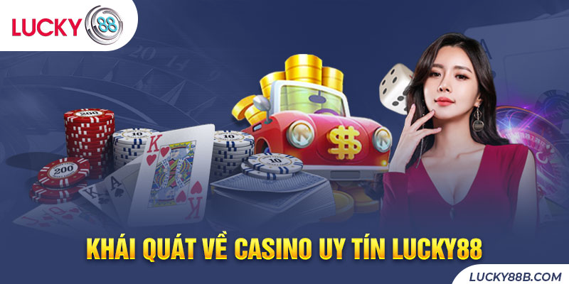   Casino uy tín Lucky88 mang đến không gian giải trí đẳng cấp